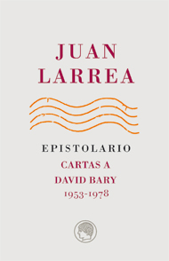 Juan Larrea. Epistolario.