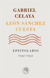 Gabriel Celaya-León Sánchez Cuesta. Epistolario, 1932-1952