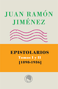 Juan Ramón Jiménez. Epistolarios, 1898-1936