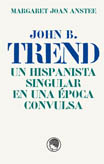 John B. Trend. Un hispanista singular en una época convulsa