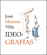 José Moreno Villa. Ideografías